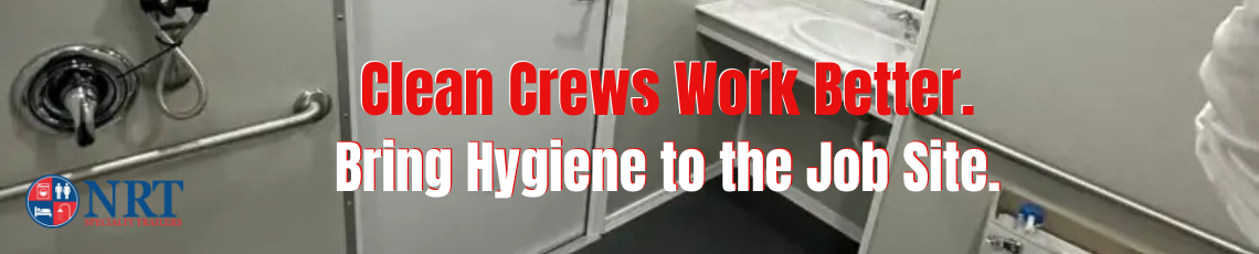 From Construction Camps to Disaster Zones — Hygiene That Goes Where You Need It