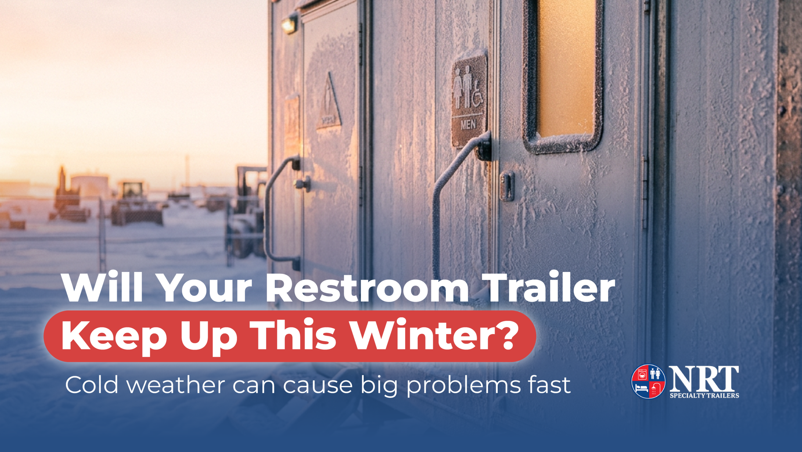When Temperatures Drop, Will Your Restroom Trailer Keep Up?